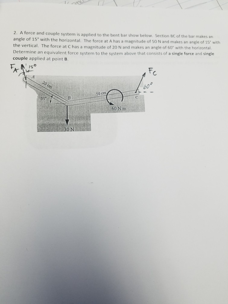 Solved 2. A force and couple system is applied to the bent | Chegg.com