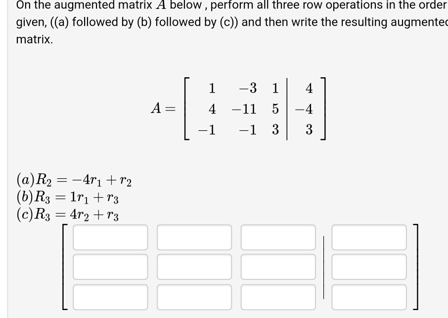 Solved On the augmented matrix A below , perform all three | Chegg.com