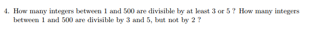 Solved How many integers between 1 and 500 are divisible by | Chegg.com