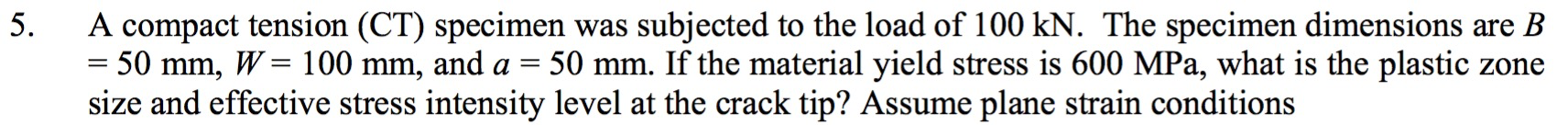 A compact tension (CT) specimen was subjected to the | Chegg.com