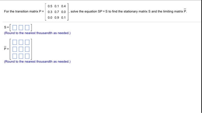 Solved For the transition matrix P = [0.5 0.1 0.4 0.3 0.7 | Chegg.com