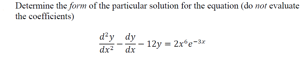 Solved Determine the form of the particular solution for the | Chegg.com