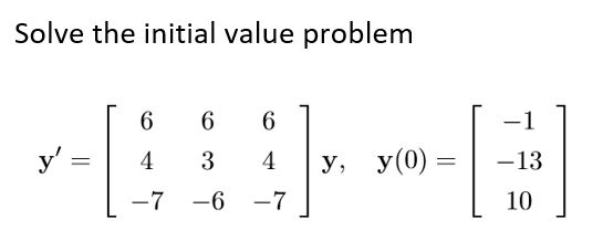 Solved Solve The Initial Value Problem 10 7 6 7 Chegg Solved Solve The Initial Value Problem 10 7 6 7 Chegg