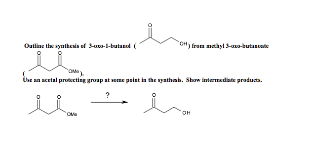 Solved Outline the synthesis of 3-oxo-1-butanol from methyl | Chegg.com