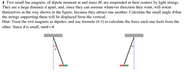 Solved 4. Two small bar magnets, of dipole moment m and mass | Chegg.com