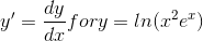 Solved Calculate y' = dy/dx for y=ln(x^2e^x)y'= dy/dx for y= | Chegg.com