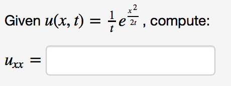 Solved Given u(x,t) = 1/t e^x^2/2T,compute: uxx= [ ] | Chegg.com