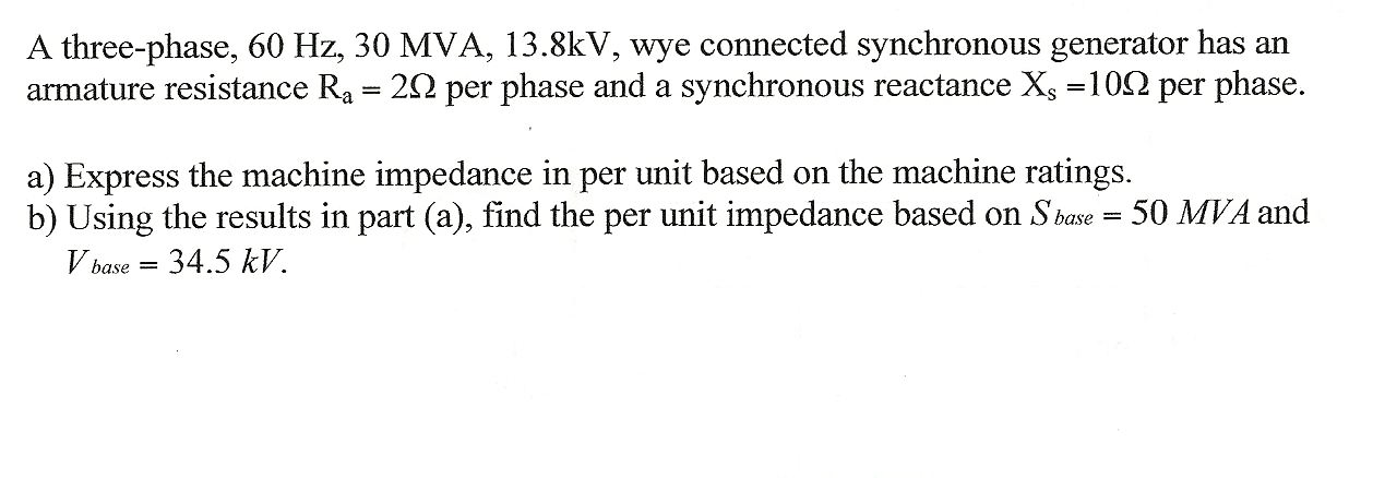 Solved A three-phase, 60 Hz, 30 MVA, 13.8kV, wye connected | Chegg.com