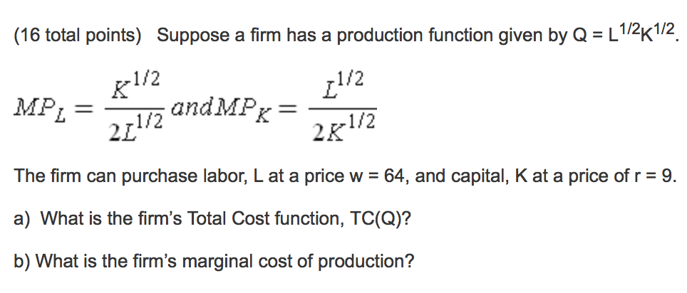 Solved Suppose a firm has a production function given by Q = | Chegg.com