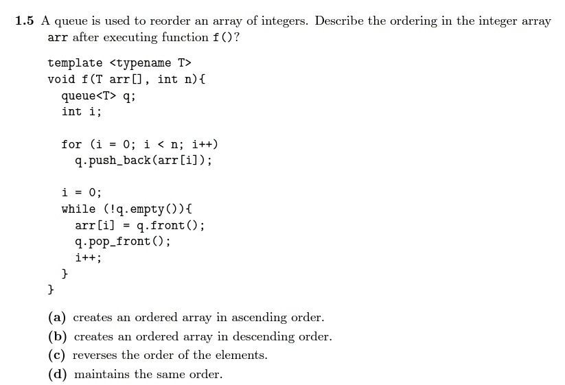 Solved 1.5 A Queue Is Used To Reorder An Array Of Integers. | Chegg.com