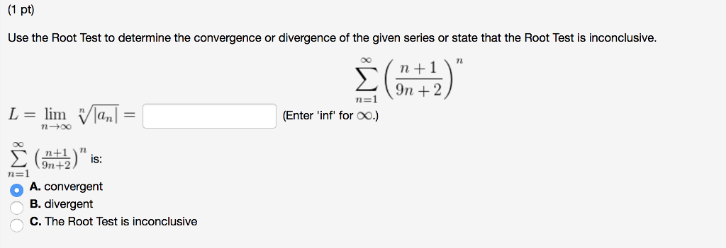 Solved 1 pt Use the Root Test to determine the convergence | Chegg.com