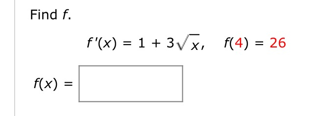 Solved Find f. f'(x) = 1 + 3 squareroot x, f(4) = 26 | Chegg.com