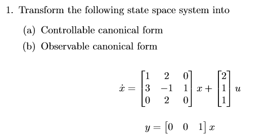 Solved 1. Transform The Following State Space System Into | Chegg.com