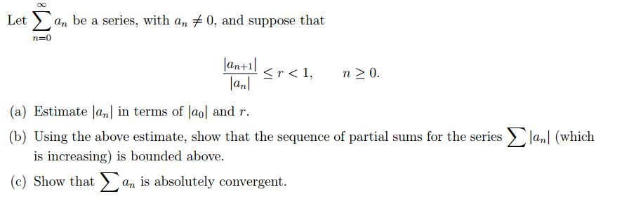 Solved Let sigma^infinity_n=0 a_n be a series, with a_n | Chegg.com