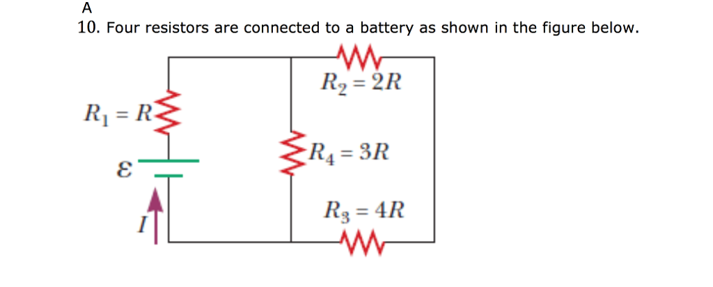 Solved 10. Four resistors are connected to a battery as | Chegg.com