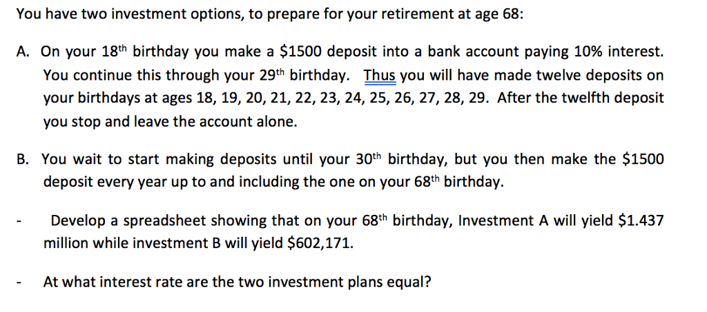 Solved You have two investment options, to prepare for your | Chegg.com