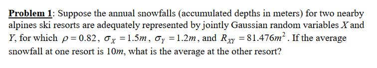 Solved Problem 1: Suppose The Annual Snowfalls (accumulated | Chegg.com