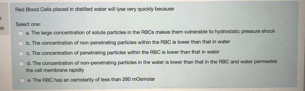 Solved Red Blood Cells placed in distilled water will lyse | Chegg.com