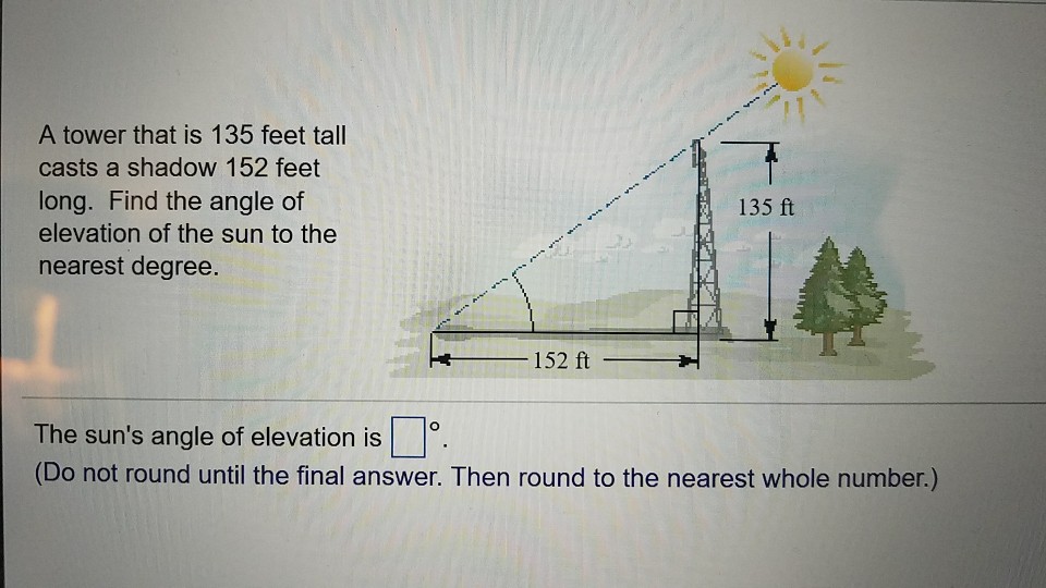 Solved A Tower That Is 135 Feet Tall Casts A Shadow 152 Feet