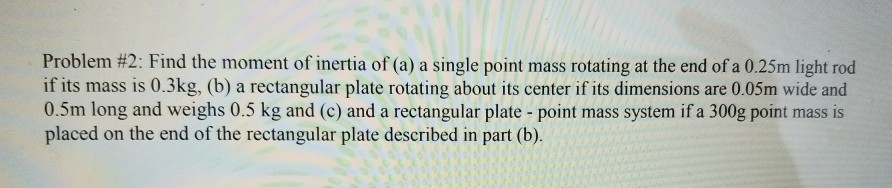 Solved Problem #2: Find the moment of inertia of (a) a | Chegg.com