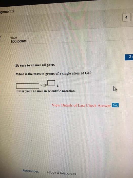 Solved What is the mass in grams of a single atom of Ga?