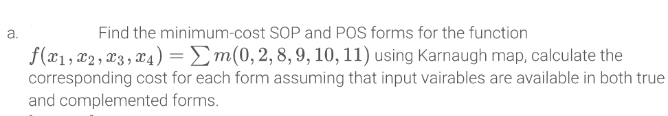 Solved a. Find the minimum-cost SOP and POS forms for the | Chegg.com