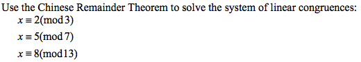 Solved Use the Chinese Remainder Theorem to solve the system | Chegg.com