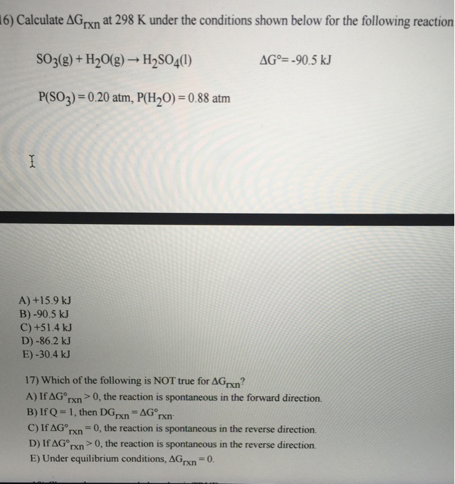 Solved Calculate Delta G Rxn At 298 K Under The Conditions