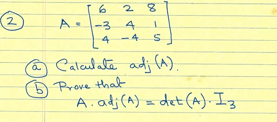 Solved 2. 2. A 3 4 44 S a A Prove thab A adj(A)det (A). L3 | Chegg.com