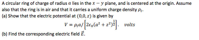 Solved A circular ring of charge of radius a lies in the x - | Chegg.com