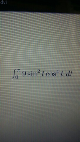 Solved Integral_0^pi 9 sin^2tcos^4tdt | Chegg.com