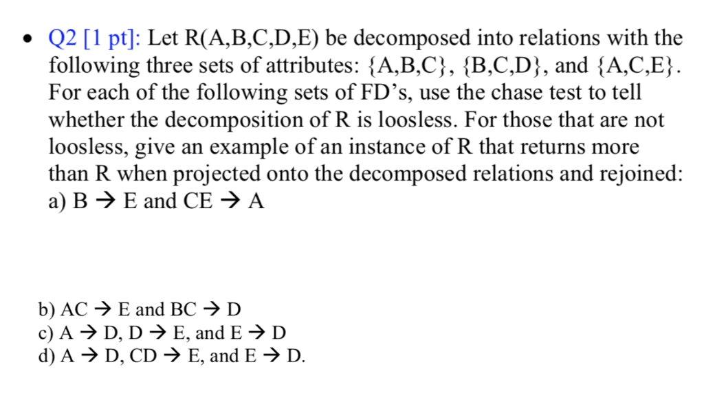 Solved Q2 [1 Pt]: Let R(A,B,C,D,E) Be Decomposed Into | Chegg.com