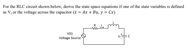 Solved For the RLC circuit shown below, derive the state | Chegg.com