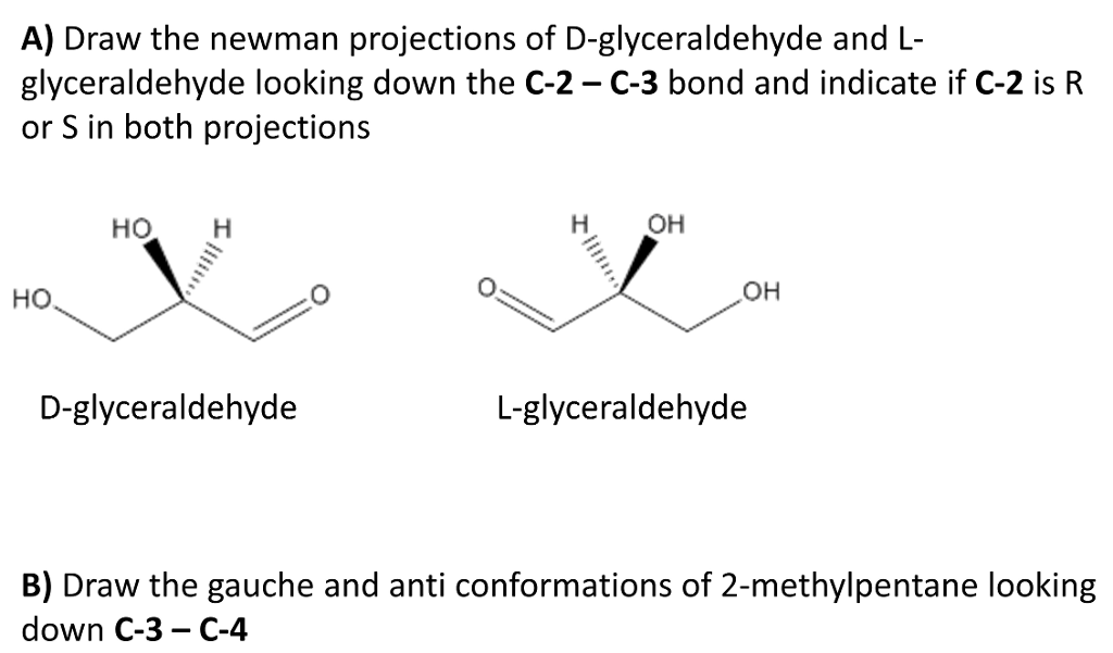 Solved Draw the newman projections of Dglyceraldehyde and