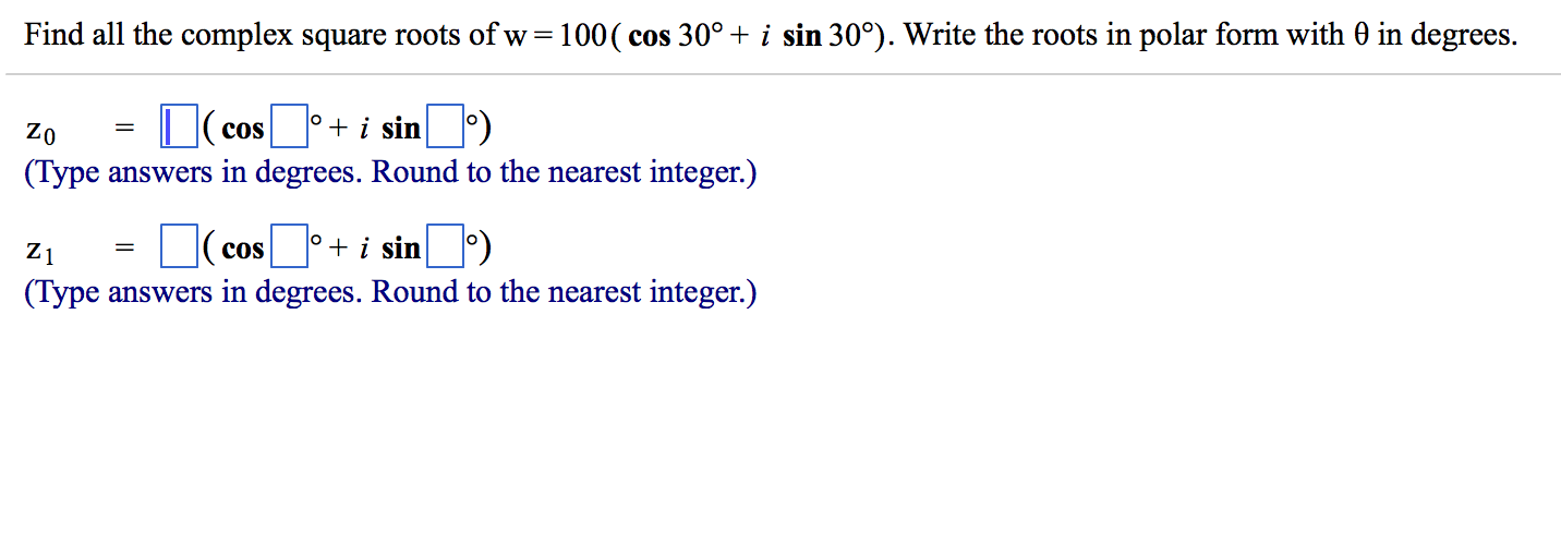 Solved Find all the complex square roots of w = 100( cos 30