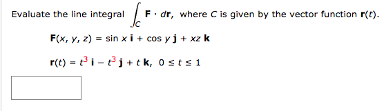 Solved Evaluate the line integralF dr, where C is given by | Chegg.com