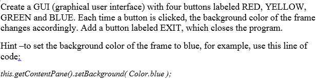 Solved Create a GUI (graphical user interface) with four | Chegg.com