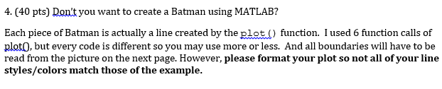 Solved 4. (40 pts) Don't you want to create a Batman using | Chegg.com