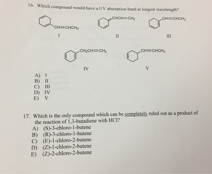Solved 16. Which compound would have a UV absorption band at