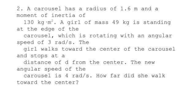 Solved 2. A carousel has a radius of 1.6 m and a moment of | Chegg.com