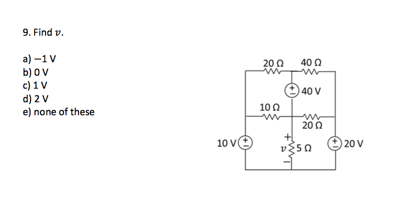 Solved 9. Find V. A) -1 V B) 0 V C) 1 V D) 2 V E) None Of | Chegg.com