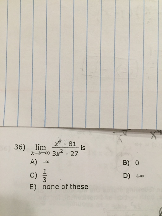 Solved Lim X Rightarrow infinity X 4 81 3x 2 27 Is Chegg