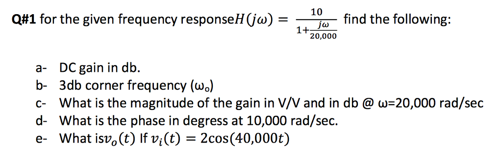 Solved For the given frequency response H(j omega) = 10/1 + | Chegg.com