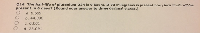 solved-the-half-life-of-plutonium-234-is-9-hours-if-70-chegg