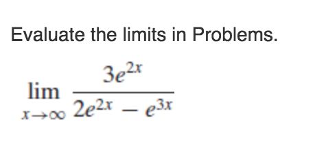 Solved Evaluate the limits in Problems. 2x lim 2x | Chegg.com