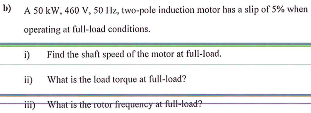 Solved b) A 50 kW, 460 V, 50 Hz, two-pole induction motor | Chegg.com