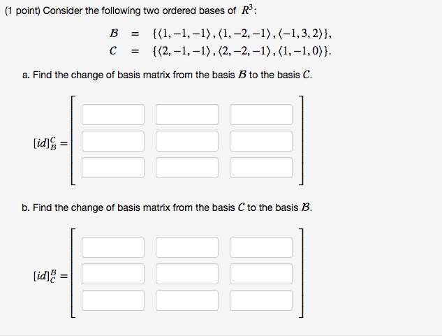 Solved (1 Point) Consider The Following Two Ordered Bases Of | Chegg.com