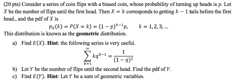 Solved (20 pts) Consider a series of coin flips with a | Chegg.com