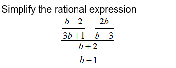 Solved Simplify the rational expression b-2 2b 3b+1 b-3 b+2 | Chegg.com
