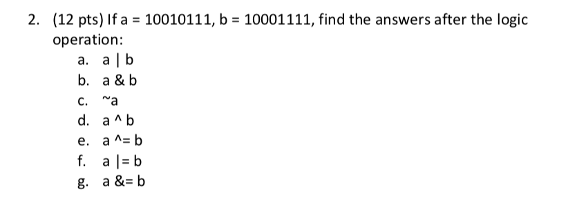 Solved (12 pts) If a = 10010111, b = 10001111, find the | Chegg.com